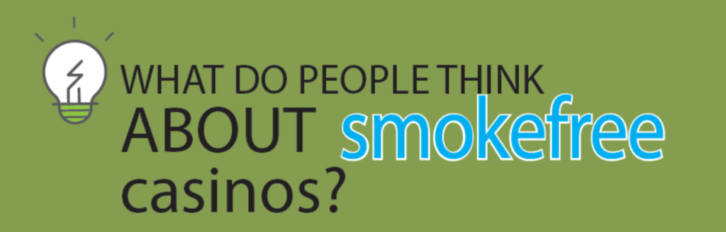 what do people think about smokefree casinos